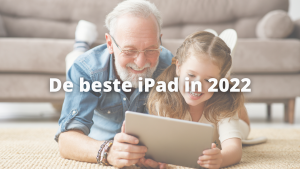 De beste iPad in 2022
